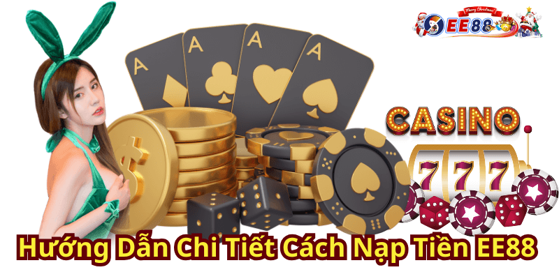 Hướng Dẫn Chi Tiết Cách Nạp Tiền EE88