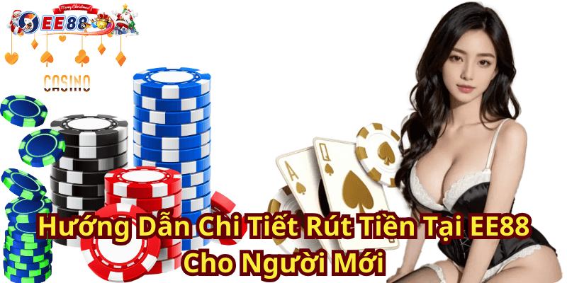 Hướng Dẫn Chi Tiết Rút Tiền Tại EE88 Cho Người Mới