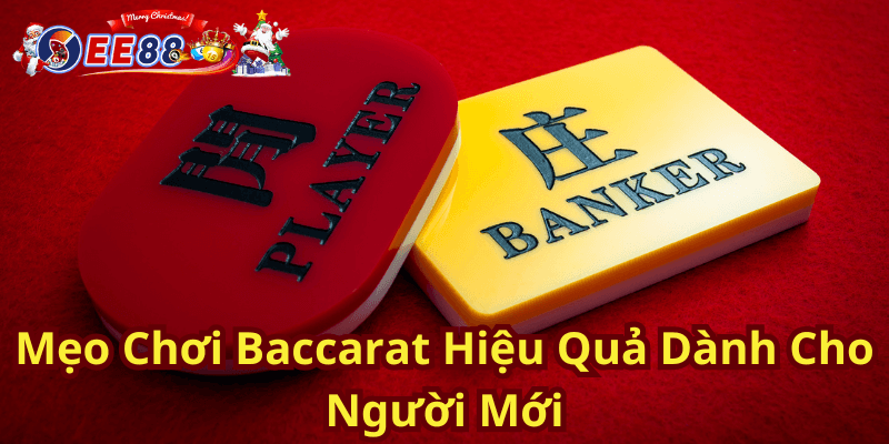 Mẹo Chơi Baccarat Hiệu Quả Dành Cho Người Mới