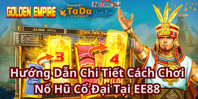 Hướng Dẫn Chi Tiết Cách Chơi Nổ Hũ Cổ Đại Tại EE88